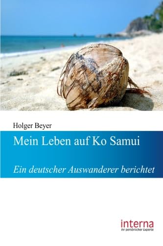 Mein Leben auf Ko Samui: Ein deutscher Auswanderer berichtet von Verlag interna GmbH